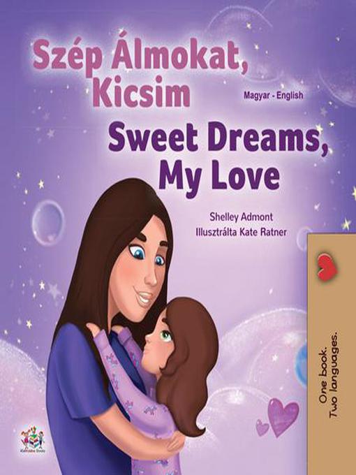 Title details for Szép Álmokat, Kicsim Sweet Dreams, My Love by Shelley Admont - Available
